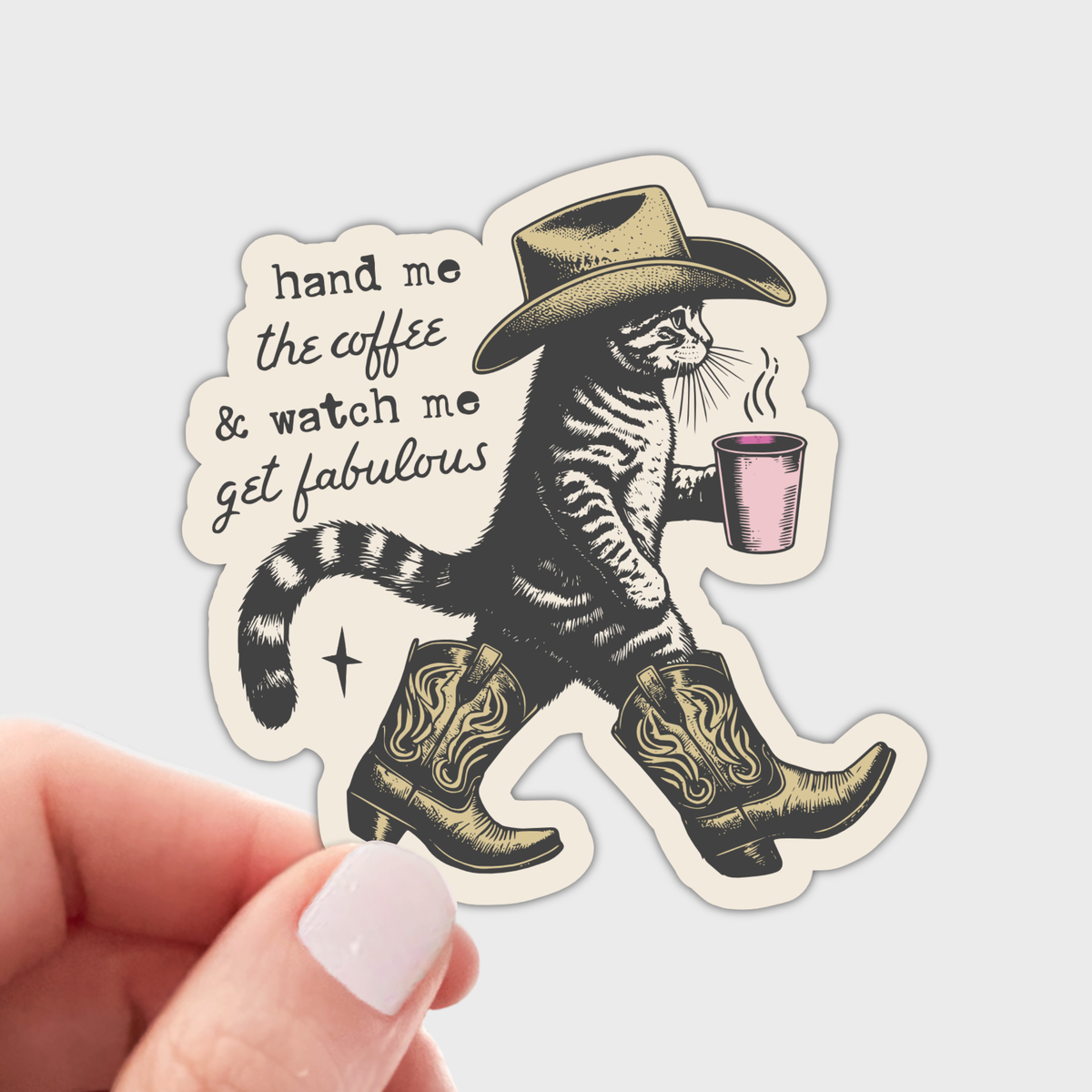 Hand Me Coffee Get Fabulous Sticker - cat, western, cowboy