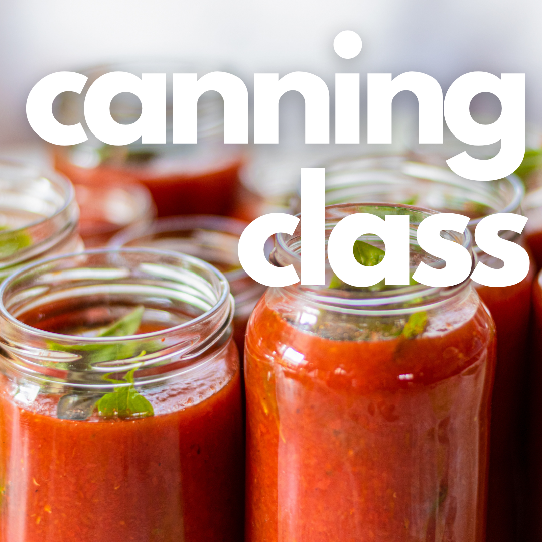 Canning Class - August 10 2026 6-10PM